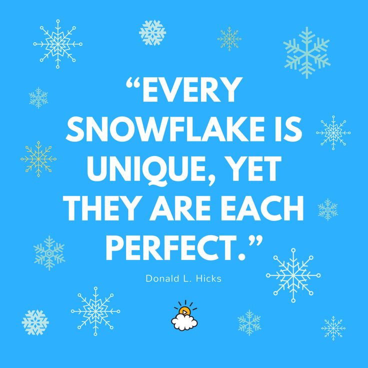 Inspirational Quotes : "Every snowflake is unique, yet 