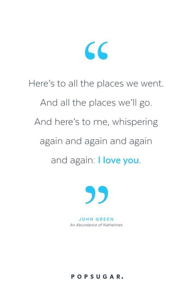 Love Quotes 16 Romantic John Green Quotes That Will Shred Your
